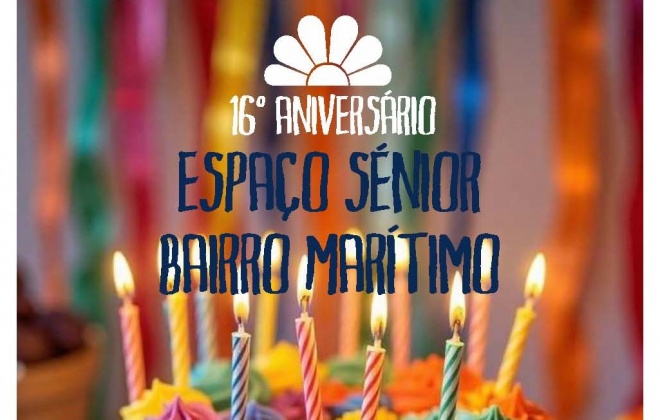 Espaço Sénior no Bairro Marítimo comemora o 16.º Aniversário neste sábado